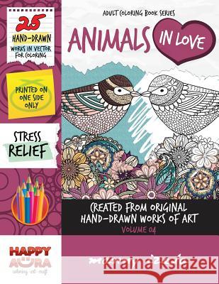 Adult Coloring Book - Animals In Love - Hand-Drawn Coloring Pages - Vol. 04 Izela, Manny 9781537162652