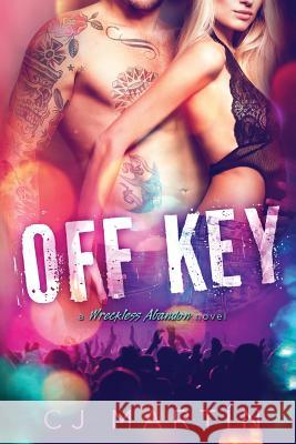 Off Key: A Wreckless Abandon Novel Cj Martin 9781537165264 Createspace Independent Publishing Platform