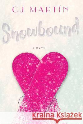 Snowbound Cj Martin 9781537165592 Createspace Independent Publishing Platform