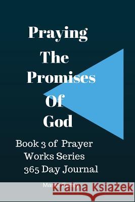 Praying The Promises of God: Book 3 Prayer Works Series Farley, Marier 9781537166285