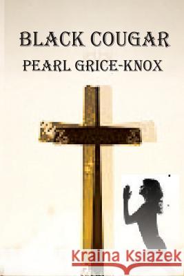 Black Cougar Pearl R. Grice-Knox 9781537169668 Createspace Independent Publishing Platform