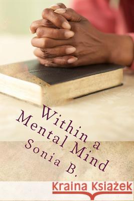 Within a Mental Mind Sonia B 9781537169781 Createspace Independent Publishing Platform