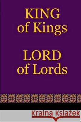 KING of Kings - LORD of Lords Lyndon B. Hutcherson 9781537170596