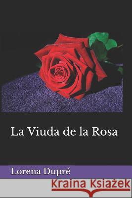 La Viuda de la Rosa Dupre, Lorena 9781537171364 Createspace Independent Publishing Platform