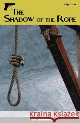 The Shadow of the Rope E. W. Hornung 9781537172248