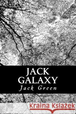 Jack Galaxy Jack Green 9781537174631 Createspace Independent Publishing Platform