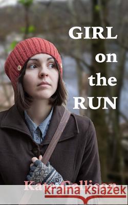 Girl on the Run Kate Gallison 9781537178875 Createspace Independent Publishing Platform