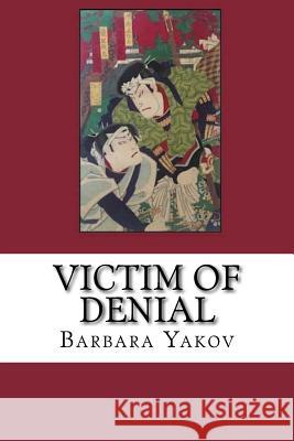 Victim of Denial Barbara Yakov 9781537181127 Createspace Independent Publishing Platform