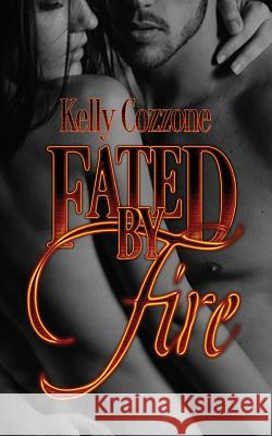 Fated by Fire Kelly Cozzone 9781537181905 Createspace Independent Publishing Platform