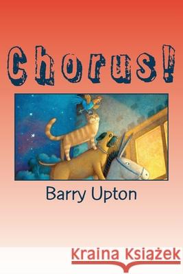 Chorus!: A classroom drama based on The Musicians of Bremen Barry Upton 9781537182124 Createspace Independent Publishing Platform