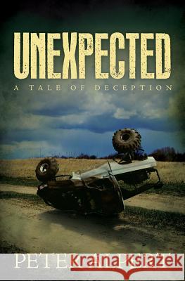 Unexpected: A Tale of Deception Peter Alpert 9781537184319