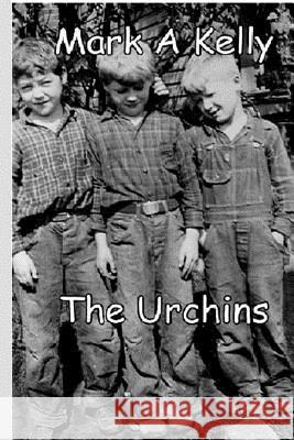 The Urchins MR Mark a. Kelly 9781537184814