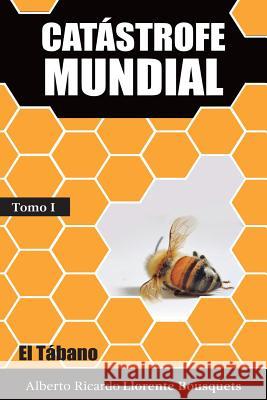 Catastrofe Mundial Tomo 1 Alberto Ricardo Llorente Bousquets 9781537185873 Createspace Independent Publishing Platform