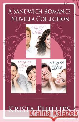 A Side of Faith, Hope & Love: The Sandwich Romance Novella Collection Krista Phillips 9781537186054