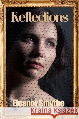 Reflections Eleanor Smythe 9781537186160 Createspace Independent Publishing Platform