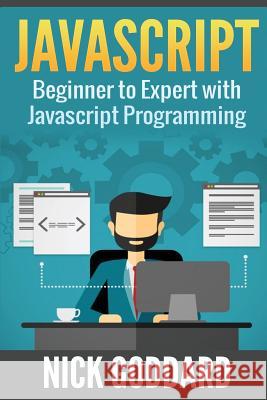 Javascript: Beginners Guide on Javascript Programming Goddard, Nick 9781537186184 Createspace Independent Publishing Platform