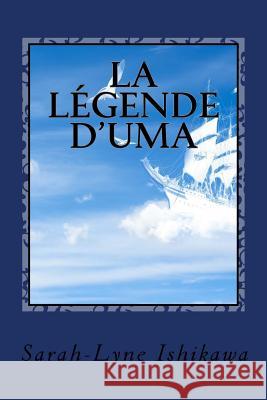 La Legende D'Uma Sarah-Lyne Ishikawa 9781537186450 Createspace Independent Publishing Platform