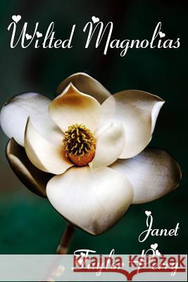 Wilted Magnolias Janet Taylor-Perry 9781537186832