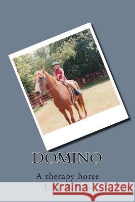 Domino: The Therapy Horse Laura E. Garris 9781537188904