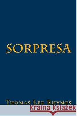 Sorpresa Thomas Lee Rhymes 9781537189482 Createspace Independent Publishing Platform