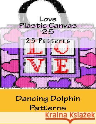 Love Plastic Canvas 25 Dancing Dolphin Patterns 9781537190013