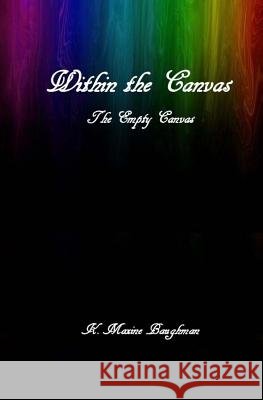 Within the Canvas K. Maxine Baughman 9781537192437