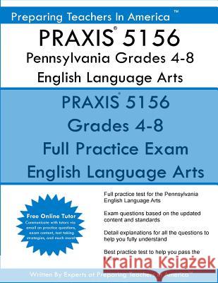 PRAXIS 5156 Pennsylvania Grades 4-8: PRAXIS 5156 English Language Arts America, Preparing Teachers in 9781537192727 Createspace Independent Publishing Platform