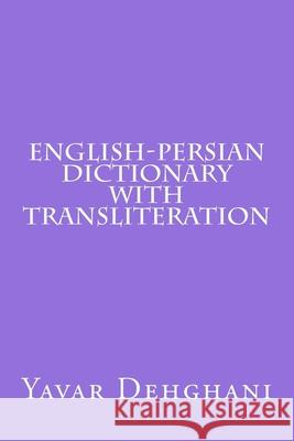 English-Persian Dictionary with transliteration Yavar Dehghani 9781537193236