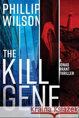 The Kill Gene: A Jonas Brant Thriller Phillip Wilson 9781537195209 Createspace Independent Publishing Platform