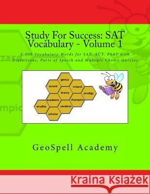 Study For Success: SAT Vocabulary - Volume 1: 1,000 Vocabulary Words for SAT, ACT, PSAT with Definitions, Parts of Speech and Multiple Ch Reddy, Vijay 9781537200965 Createspace Independent Publishing Platform