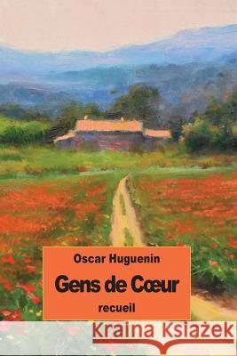 Gens de Coeur Huguenin, Oscar 9781537200972 Createspace Independent Publishing Platform