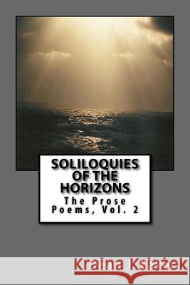 Soliloquies Of The Horizons: The Prose Poems Dean J Baker 9781537202525 Createspace Independent Publishing Platform