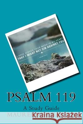 Psalm 119 - A Study Guide: His Word - His Voice Maureen Schaffer 9781537202990 Createspace Independent Publishing Platform
