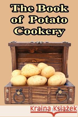 The Book of Potato Cookery Mary L. Wade 9781537203096