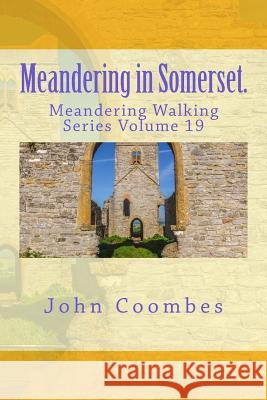 Meandering in Somerset. John Coombes 9781537203256