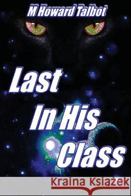 Last In His Class Talbot, M. Howard 9781537205137 Createspace Independent Publishing Platform