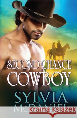 Second Chance Cowboy Sylvia McDaniel 9781537205168 Createspace Independent Publishing Platform