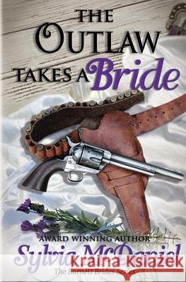 The Outlaw Takes a Bride Sylvia McDaniel 9781537205502 Createspace Independent Publishing Platform