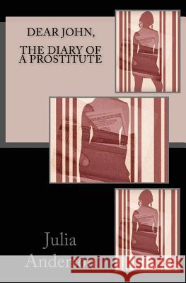 Dear john, The Diary of a Prostitute Anderson, Julia 9781537208817 Createspace Independent Publishing Platform