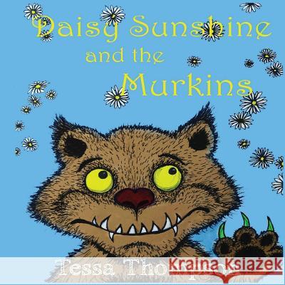 Daisy Sunshine and the Murkins Tessa Thompson 9781537211459