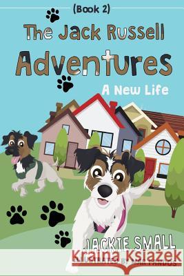 The Jack Russell Adventures (Book 2): A New Life Jackie Small 9781537211688