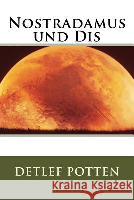 Nostradamus und Dis Potten, Detlef 9781537211701 Createspace Independent Publishing Platform