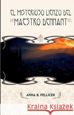 El misterioso lienzo del Maestro Dennant Anna B 9781537211749 Createspace Independent Publishing Platform