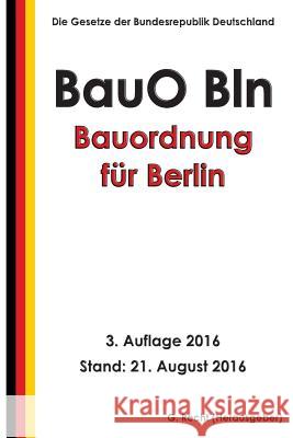 Bauordnung für Berlin (BauO Bln), 3. Auflage 2016 Recht, G. 9781537211800 Createspace Independent Publishing Platform