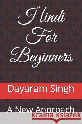 Hindi for Beginners: A New Approach Dayaram Singh 9781537212067 Createspace Independent Publishing Platform