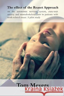 The effect of the Reaset Approach on the autonomic nervous system, state-trait anxiety and musculoskeletal pain in patients with work-related stress: Hill, Natalie 9781537212913 Createspace Independent Publishing Platform