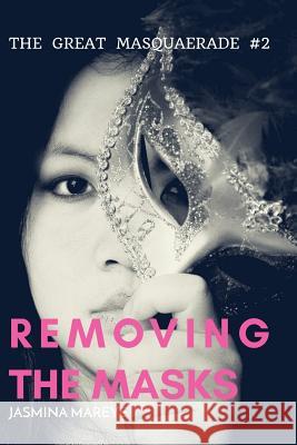 Removing The Masks: A Werewolf Romance Fantasy Story Mareye, Jasmina 9781537213064 Createspace Independent Publishing Platform