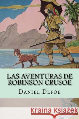 Las Aventuras de Robinson Crusoe Daniel Defoe 9781537216416 Createspace Independent Publishing Platform