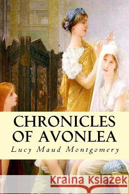 Chronicles of Avonlea Lucy Maud Montgomery 9781537217406