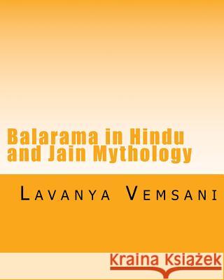 Balarama in Hindu and Jain Mythology: Brother of Krishna in History and Literature Dr Lavanya Vemsani 9781537218045 Createspace Independent Publishing Platform